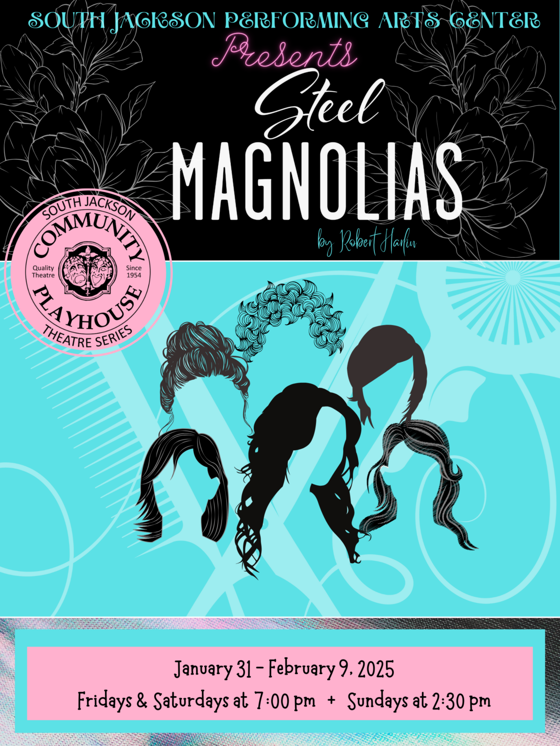 Steel Magnolias Auditions – South Jackson Performing Arts Center